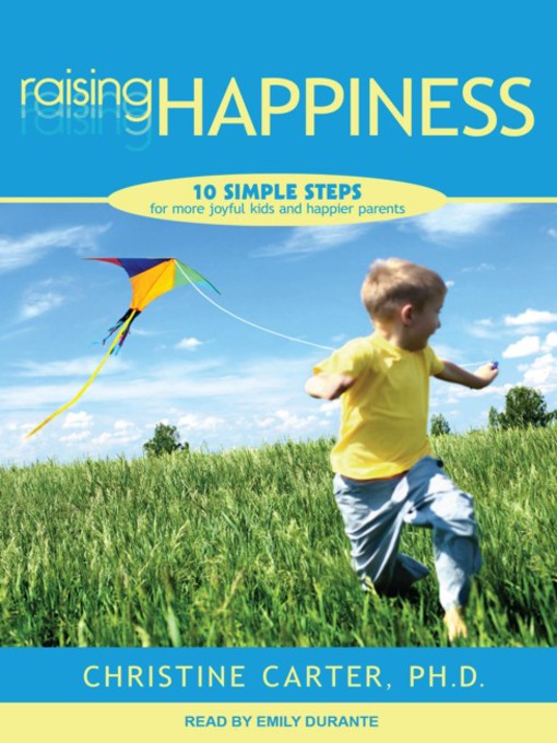 Title details for Raising Happiness by Christine Carter, Ph.D. - Available